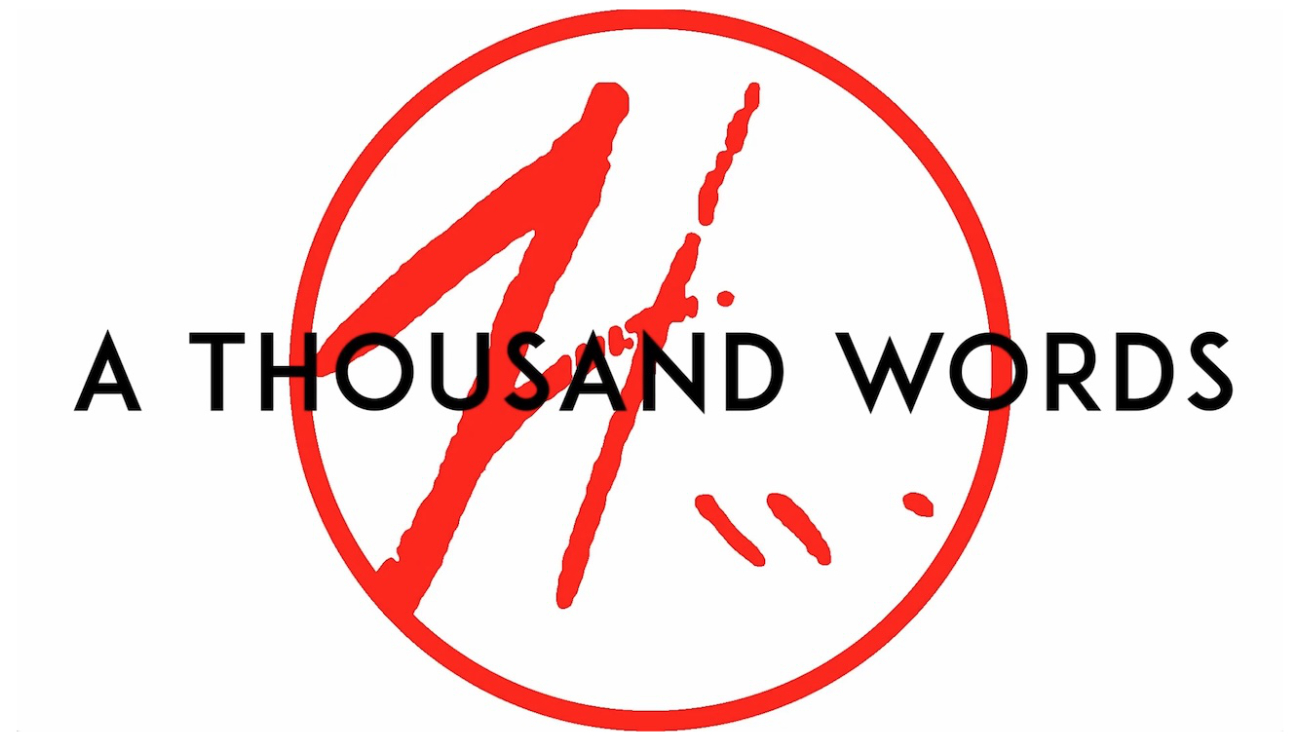 
<span>A Thousand Words </span>
